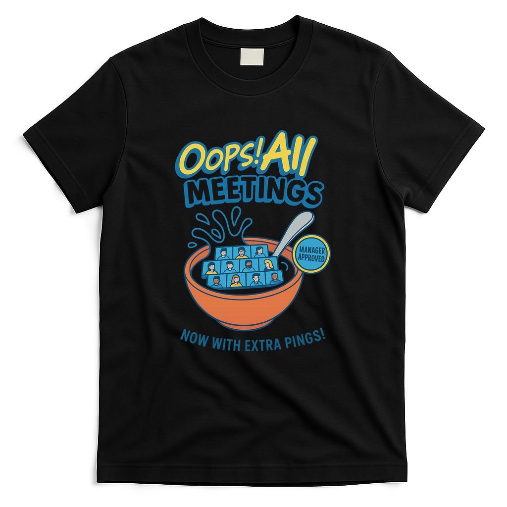 Oops! All Meetings T-Shirt