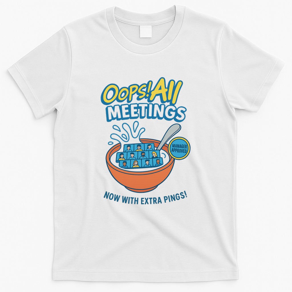 Oops! All Meetings T-Shirt