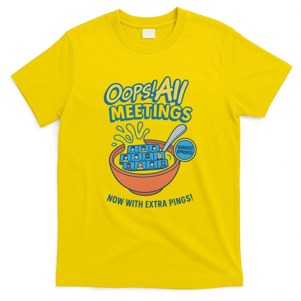 Oops! All Meetings T-Shirt