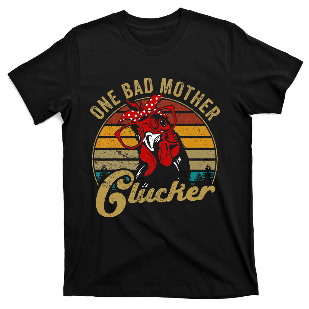 One Bad Mother Clucker Chicken Mom Mother Day T-Shirt