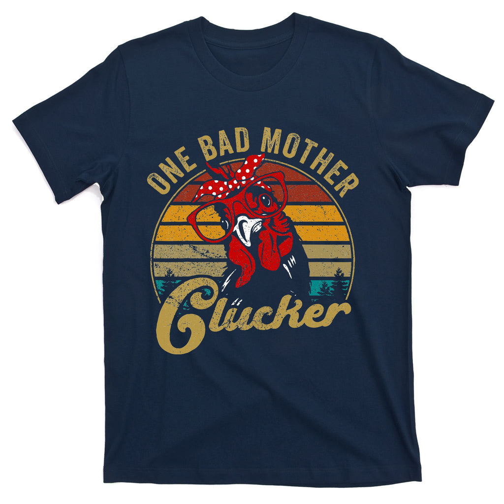 One Bad Mother Clucker Chicken Mom Mother Day T-Shirt