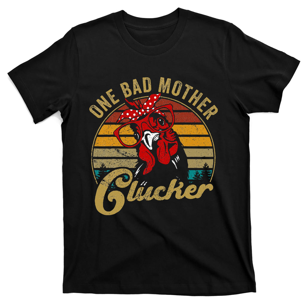 One Bad Mother Clucker Chicken Mom Mother Day Gift Women T-Shirt