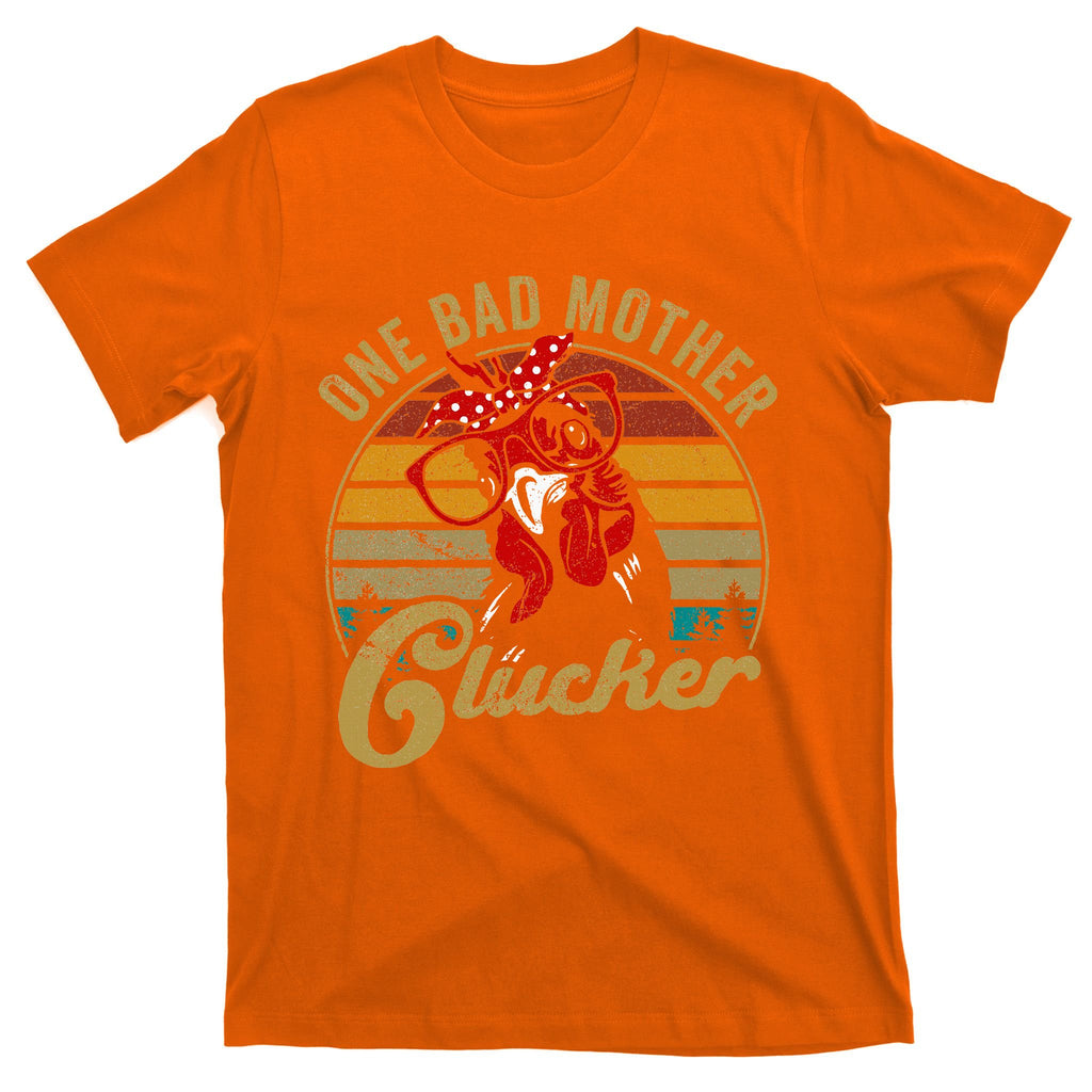 One Bad Mother Clucker Chicken Mom Mother Day Gift Women T-Shirt