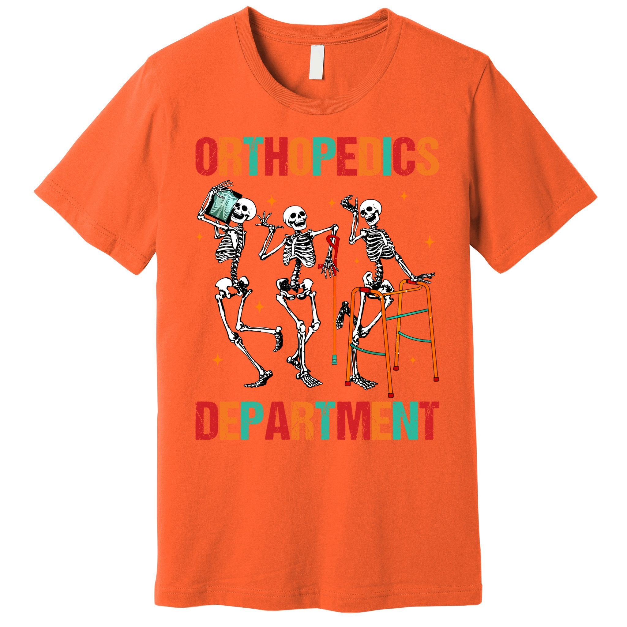 Orthopedics Departt Funny Skeleton Ortho Squad Nurse Rn Gift Premium T-Shirt