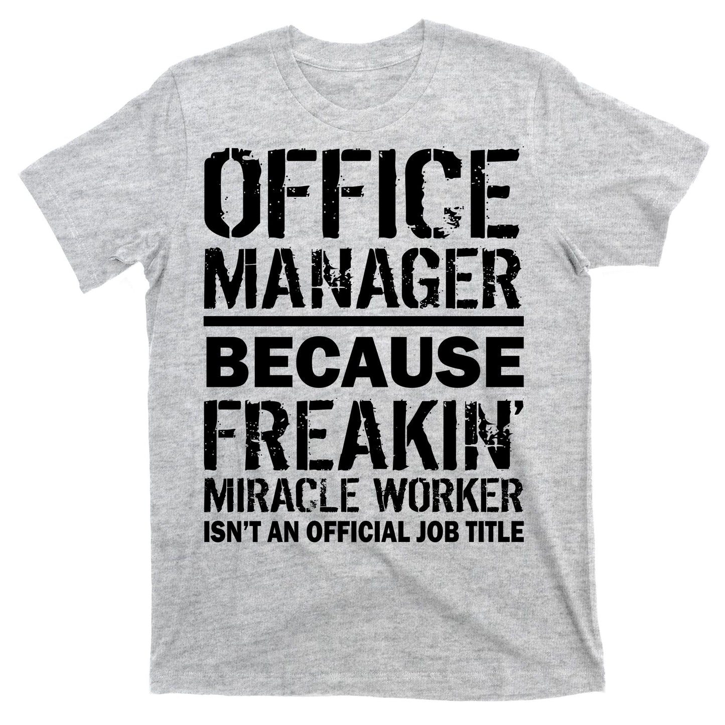 Office Manager Miracle Worker Job Title T-Shirt