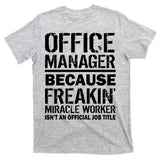 Office Manager Miracle Worker Job Title T-Shirt