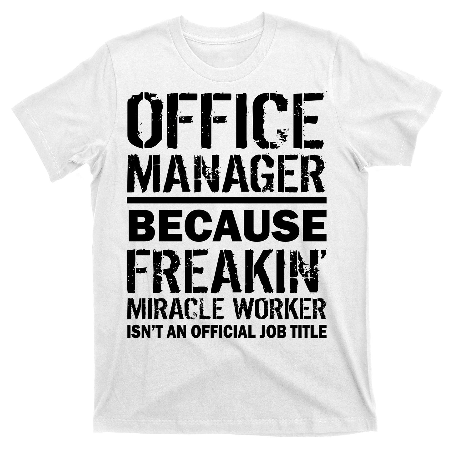 Office Manager Miracle Worker Job Title T-Shirt