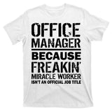 Office Manager Miracle Worker Job Title T-Shirt