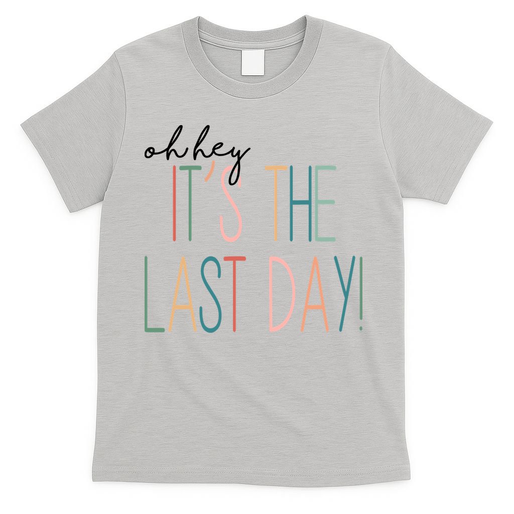 Oh Hey It's The Last Day Schools Out Summer T-Shirt