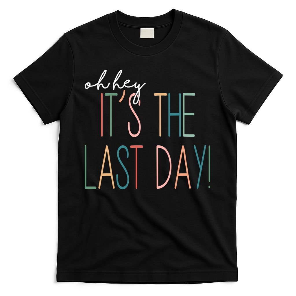 Oh Hey It's The Last Day Schools Out Summer T-Shirt