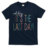 Oh Hey It's The Last Day Schools Out Summer T-Shirt