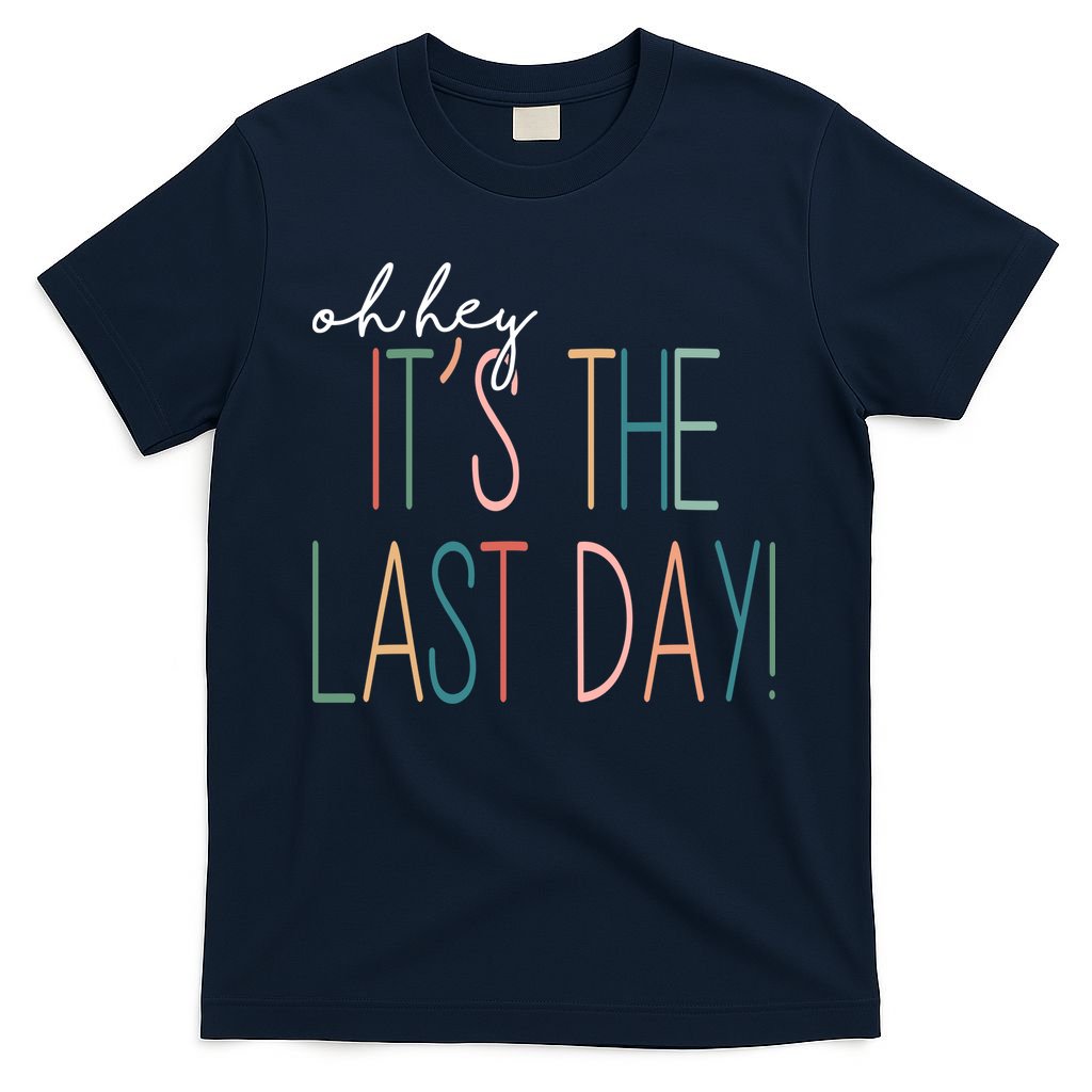 Oh Hey It's The Last Day Schools Out Summer T-Shirt