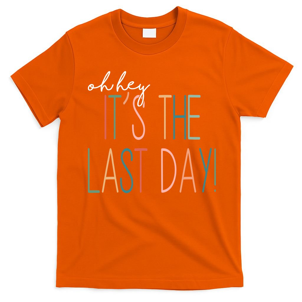 Oh Hey It's The Last Day Schools Out Summer T-Shirt