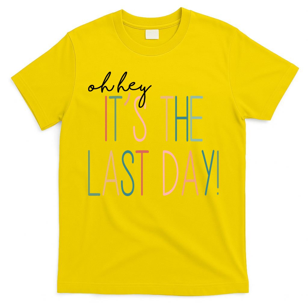 Oh Hey It's The Last Day Schools Out Summer T-Shirt