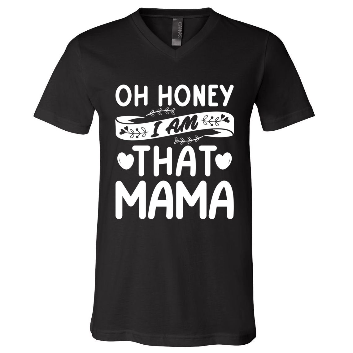 Oh Honey That I Am Mama Funny Mom MotherS Day Cool Gift V-Neck T-Shirt