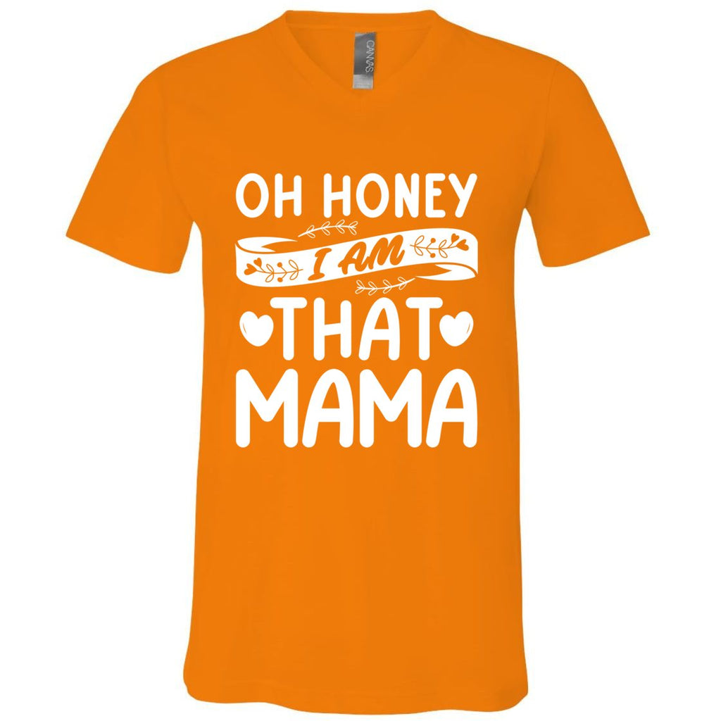 Oh Honey That I Am Mama Funny Mom MotherS Day Cool Gift V-Neck T-Shirt