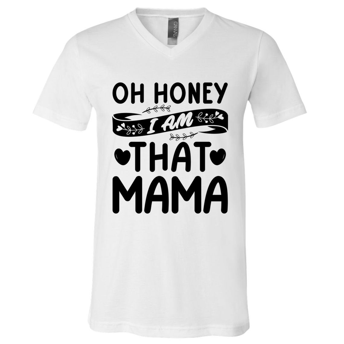 Oh Honey That I Am Mama Funny Mom MotherS Day Cool Gift V-Neck T-Shirt