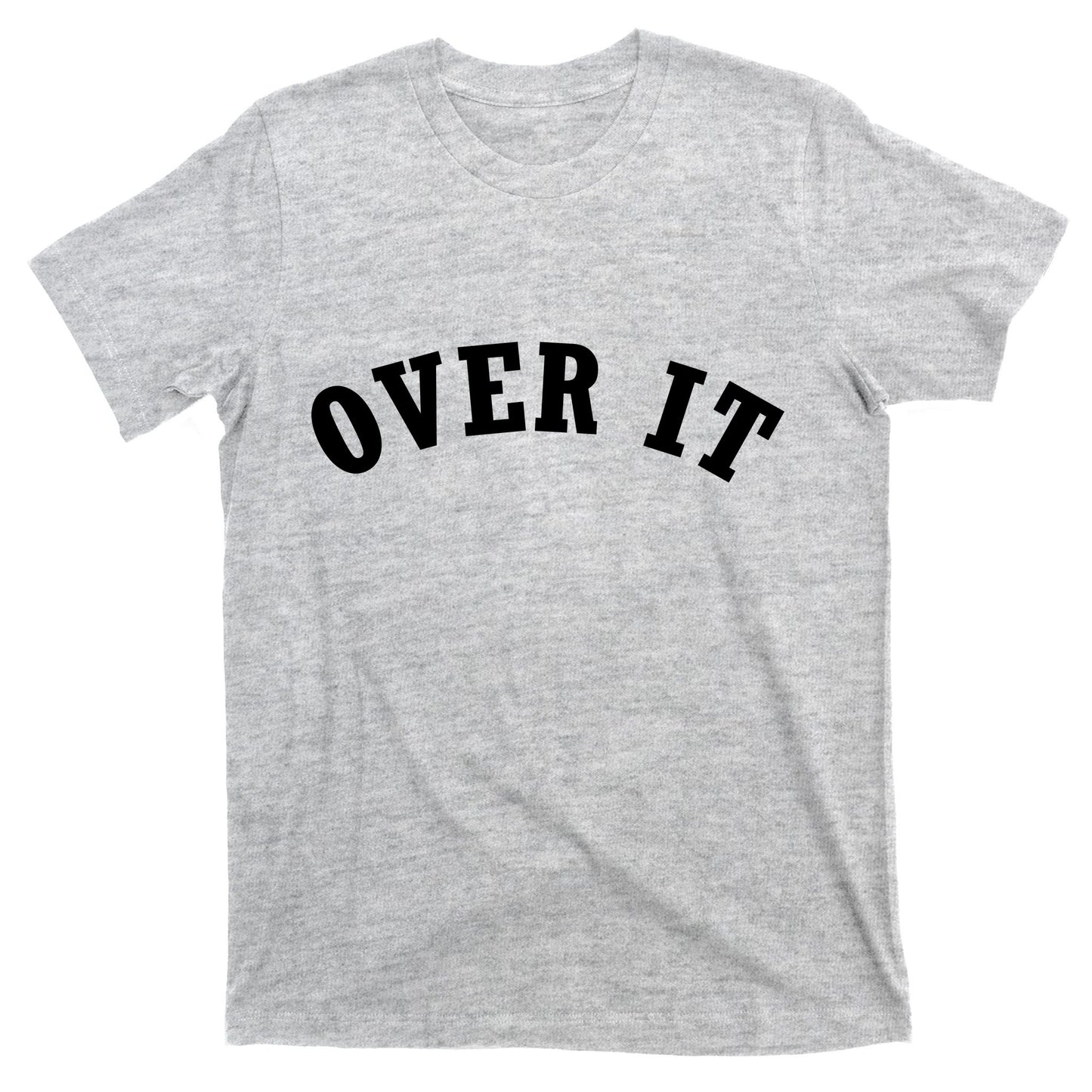 Over It T-Shirt