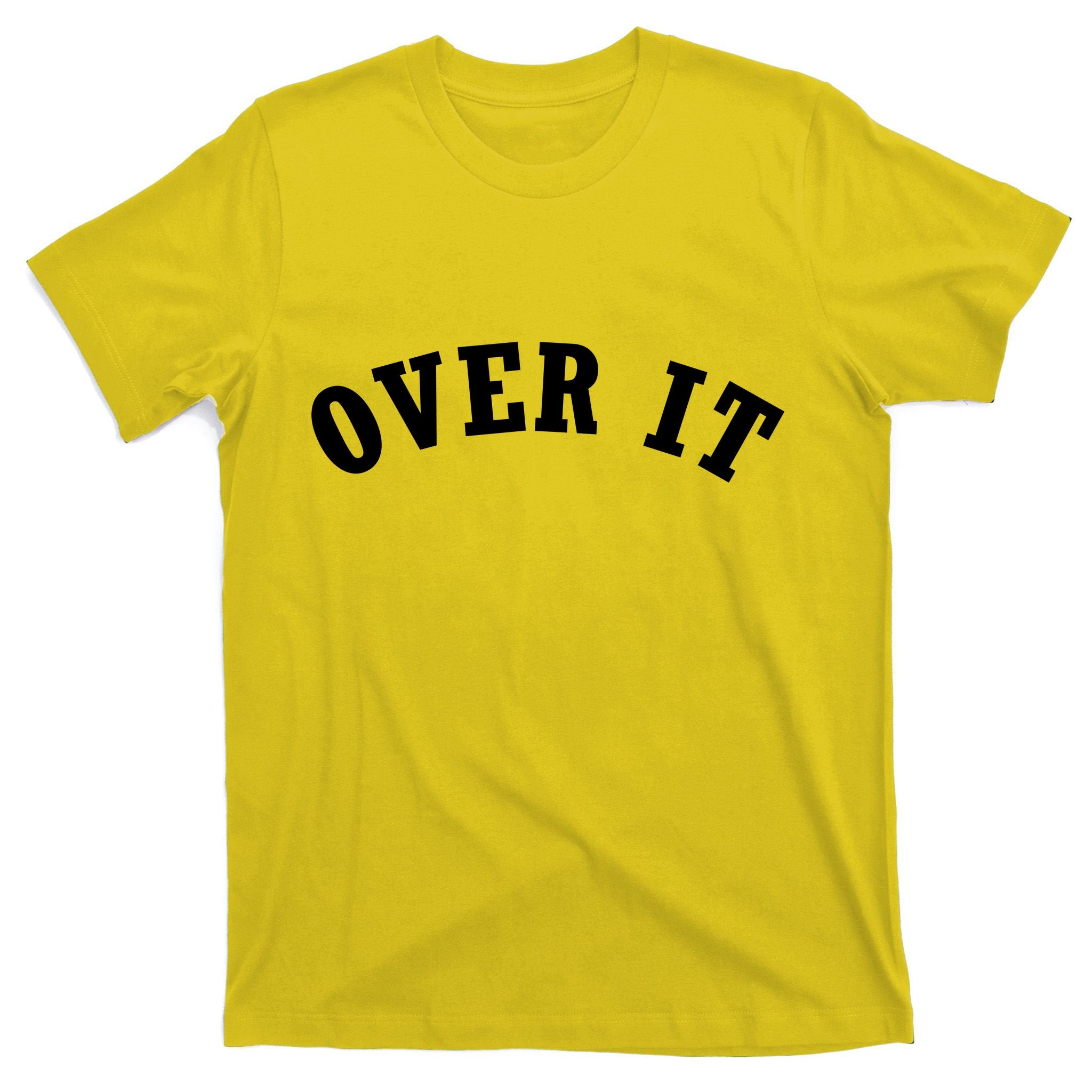 Over It T-Shirt