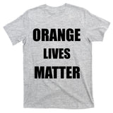 Orange Lives Matter T-Shirt