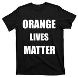 Orange Lives Matter T-Shirt