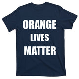 Orange Lives Matter T-Shirt