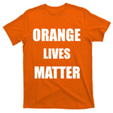 Orange Lives Matter T-Shirt