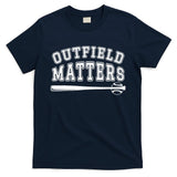 Outfield Matters Baseball Funny T-Shirt