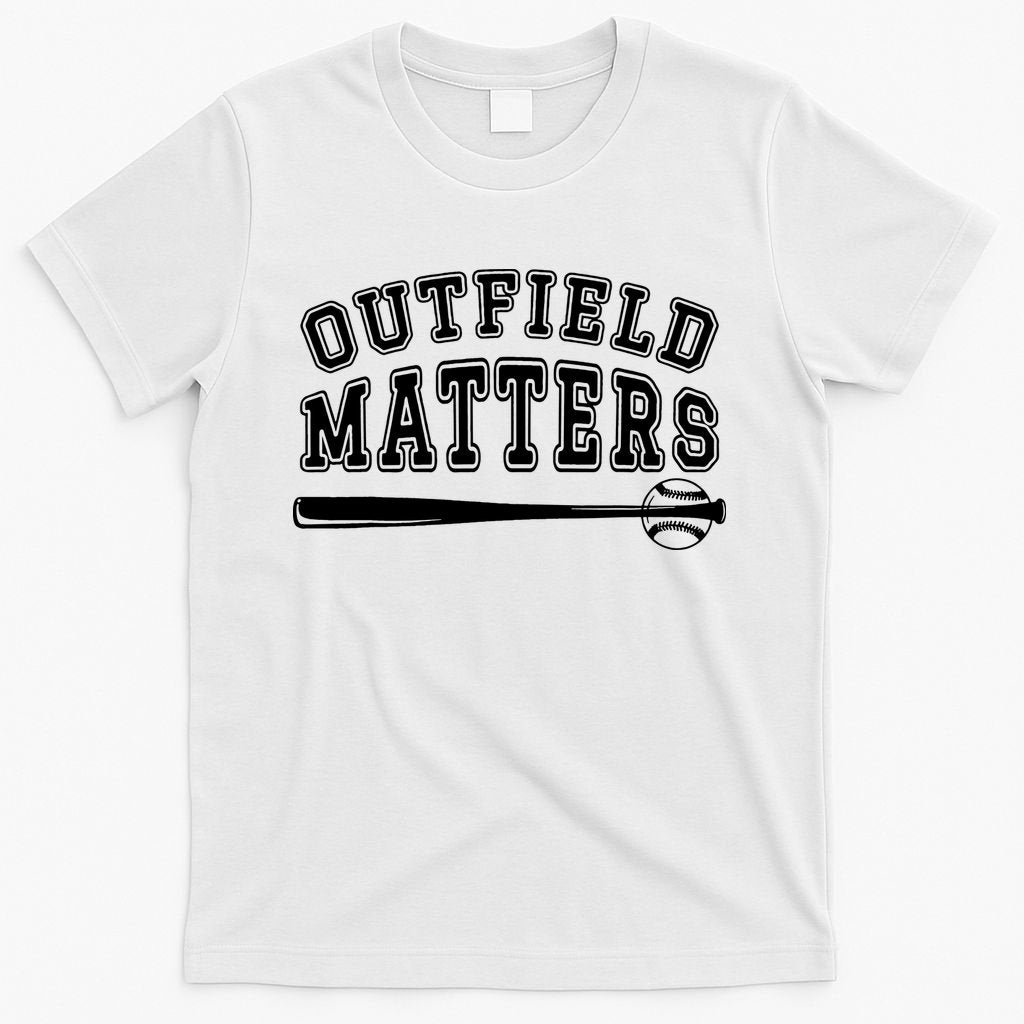 Outfield Matters Baseball Funny T-Shirt