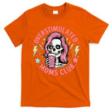 Overstimulated Moms Club Mother's Day Skull Messy Mom Life T-Shirt