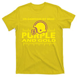 On Gamedays We Wear Purple and Gold Football T-Shirt