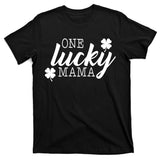 One Lucky Mama T-Shirt