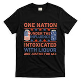 One Nation Under The Influence 4th Of July Intoxicated With Liquor T-Shirt