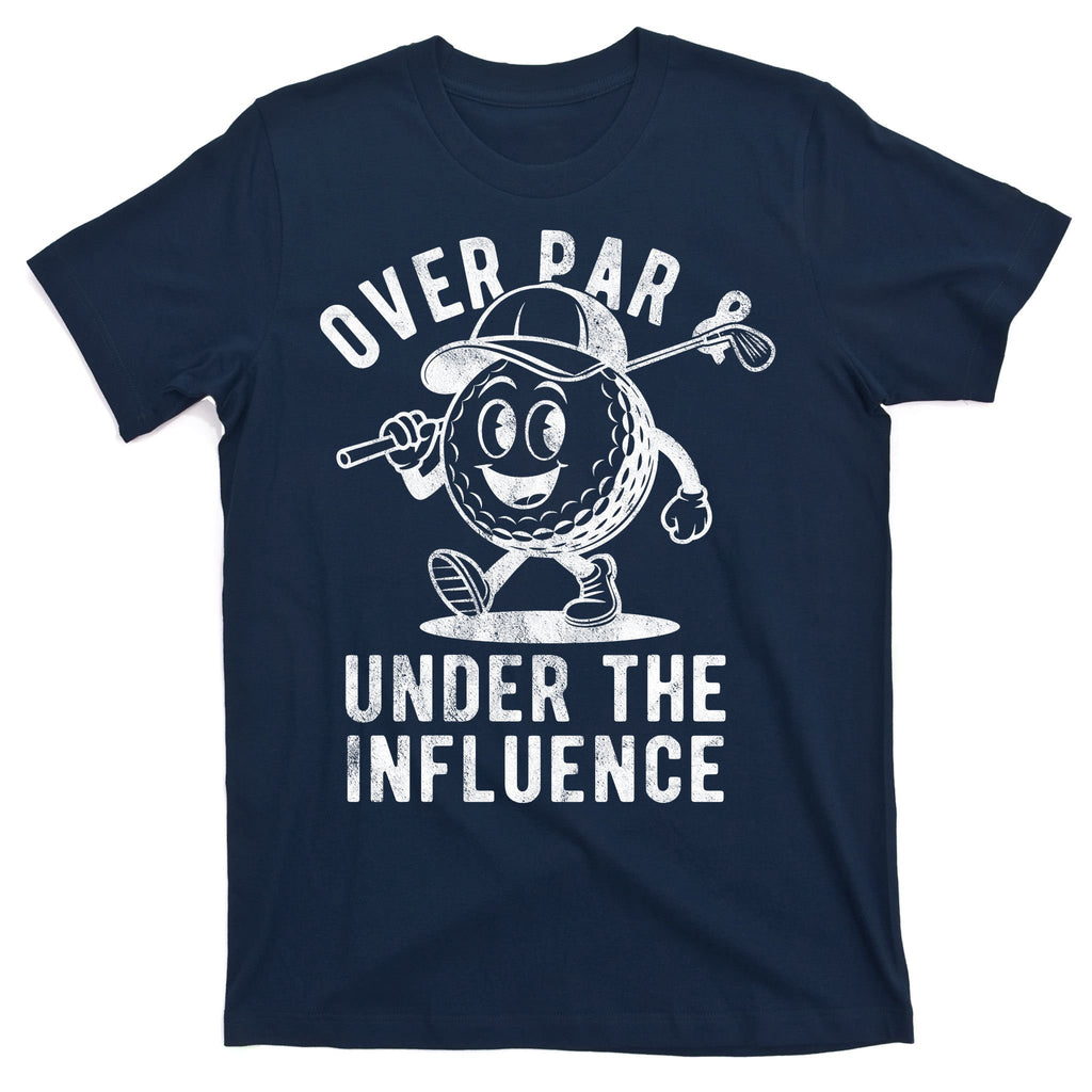 Over Par And Under The Influence Golfing T-Shirt