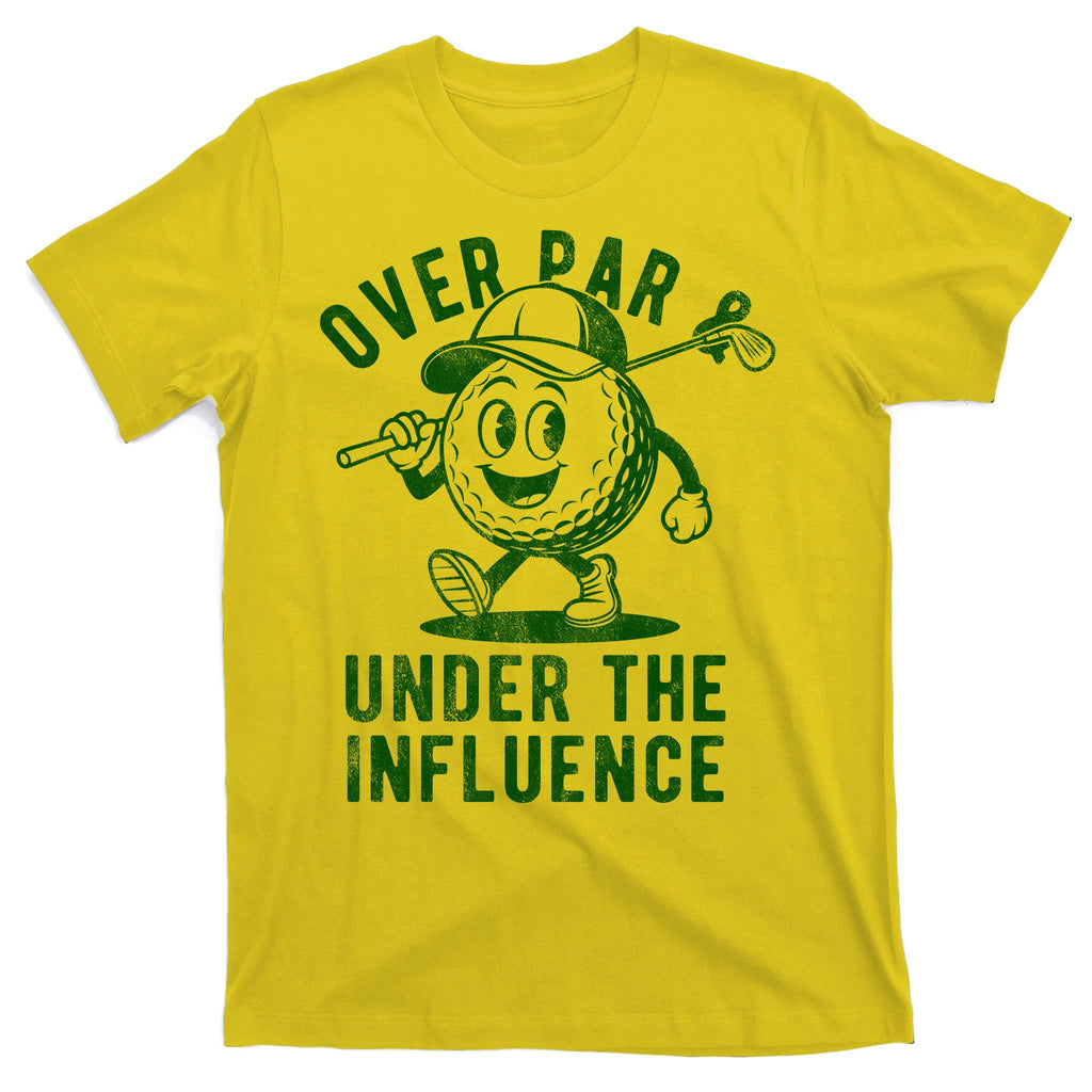 Over Par And Under The Influence Golfing T-Shirt
