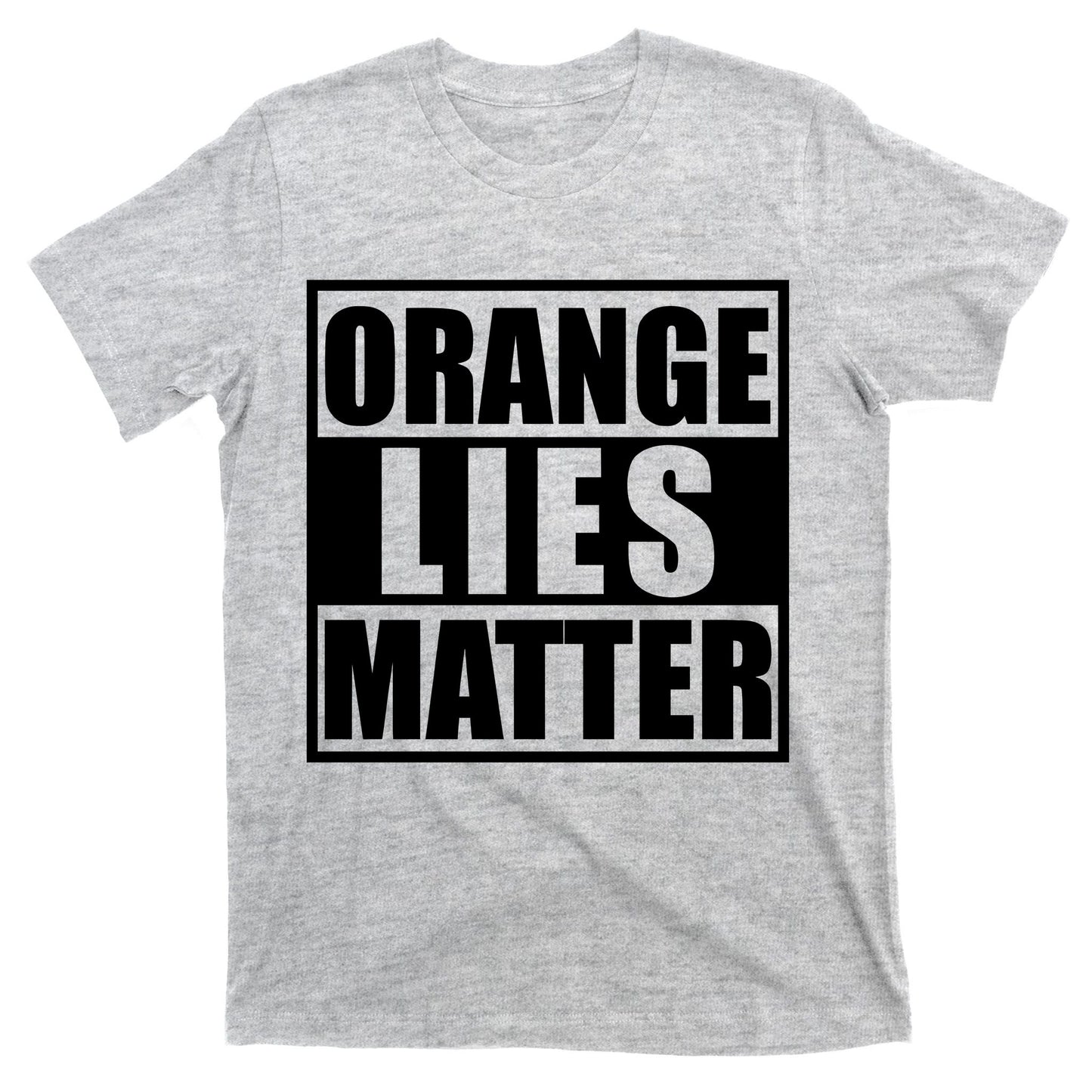 Orange Lies Matter Resist Anti Trump T-Shirt