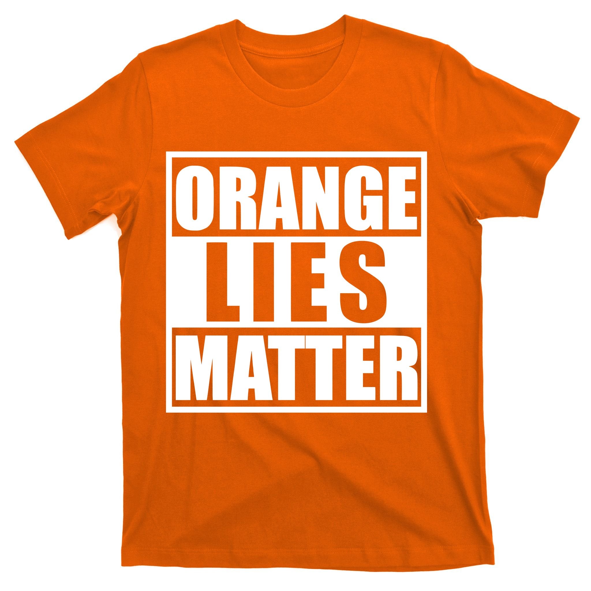 Orange Lies Matter Resist Anti Trump T-Shirt