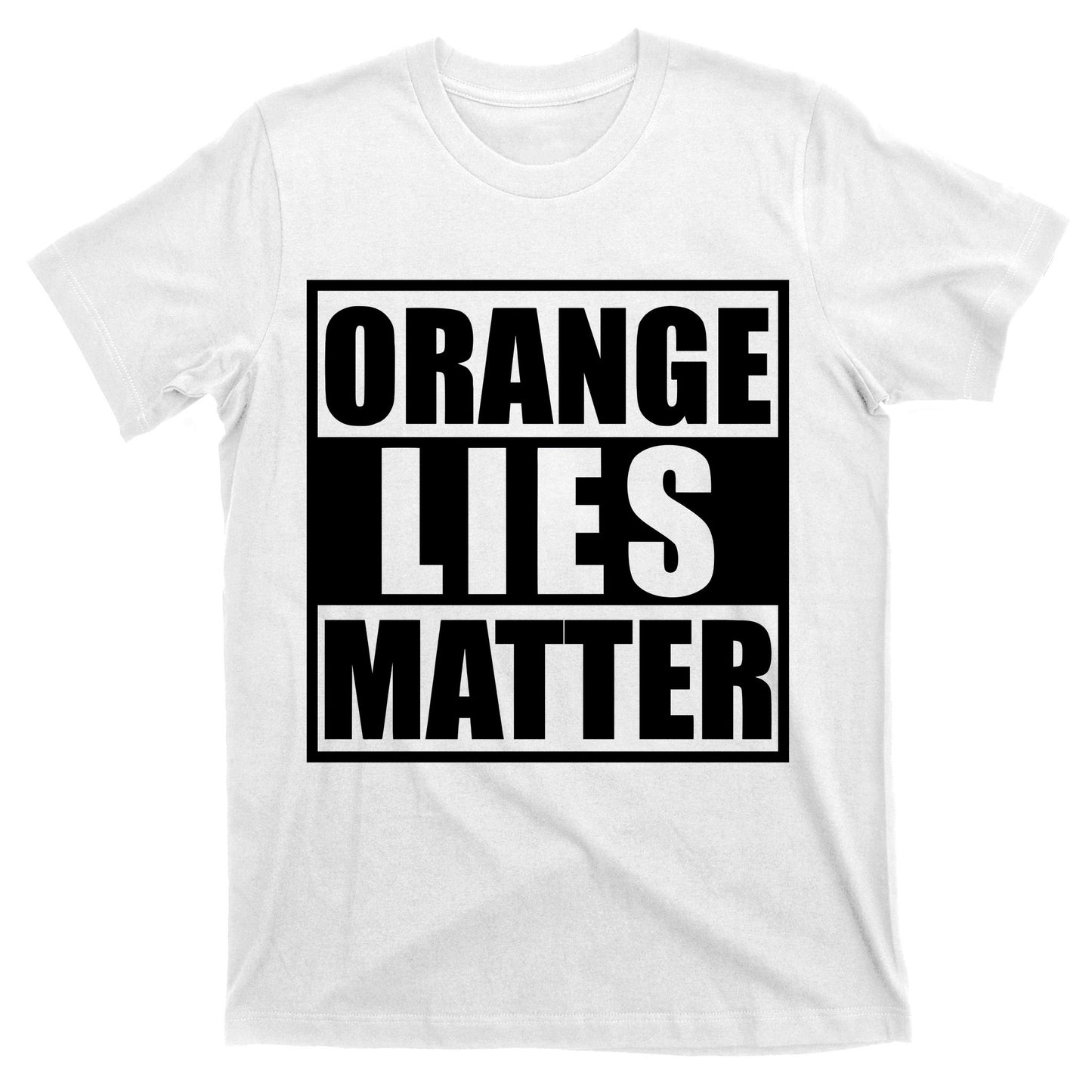 Orange Lies Matter Resist Anti Trump T-Shirt