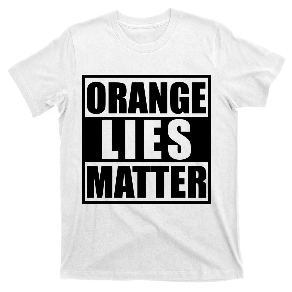 Orange Lies Matter Resist Anti Trump T-Shirt