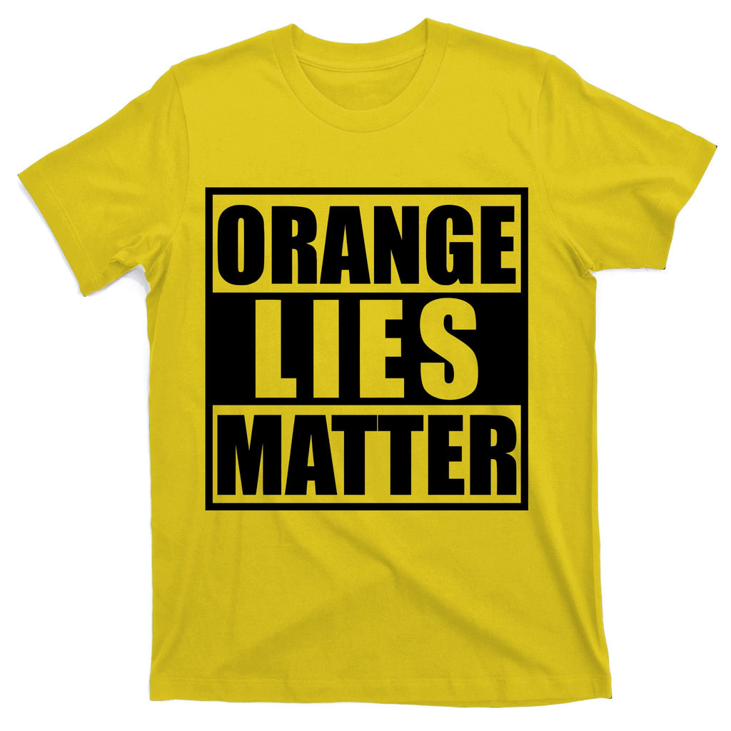 Orange Lies Matter Resist Anti Trump T-Shirt