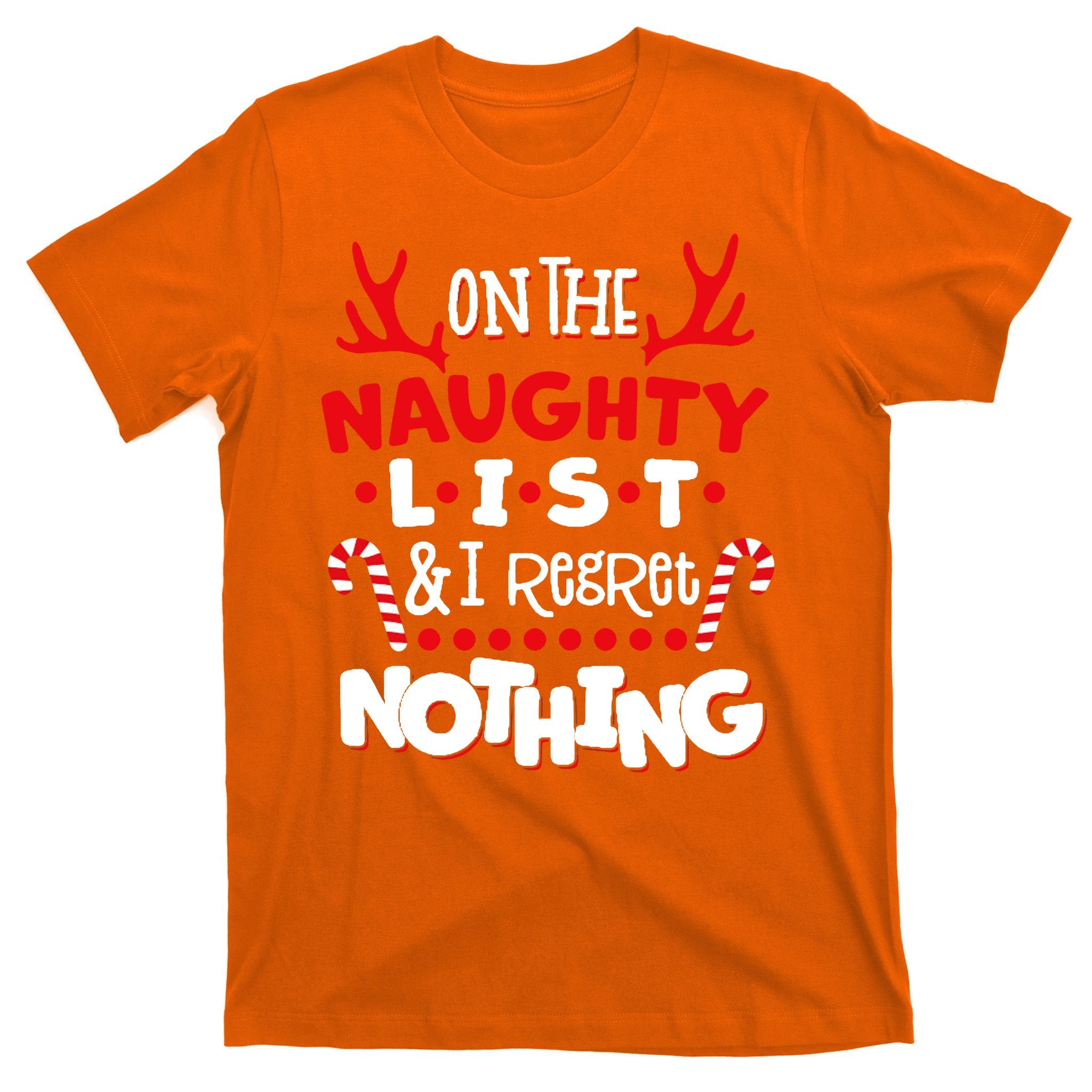 On The Naughty List I Regret Nothing T-Shirt