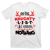 On The Naughty List I Regret Nothing T-Shirt