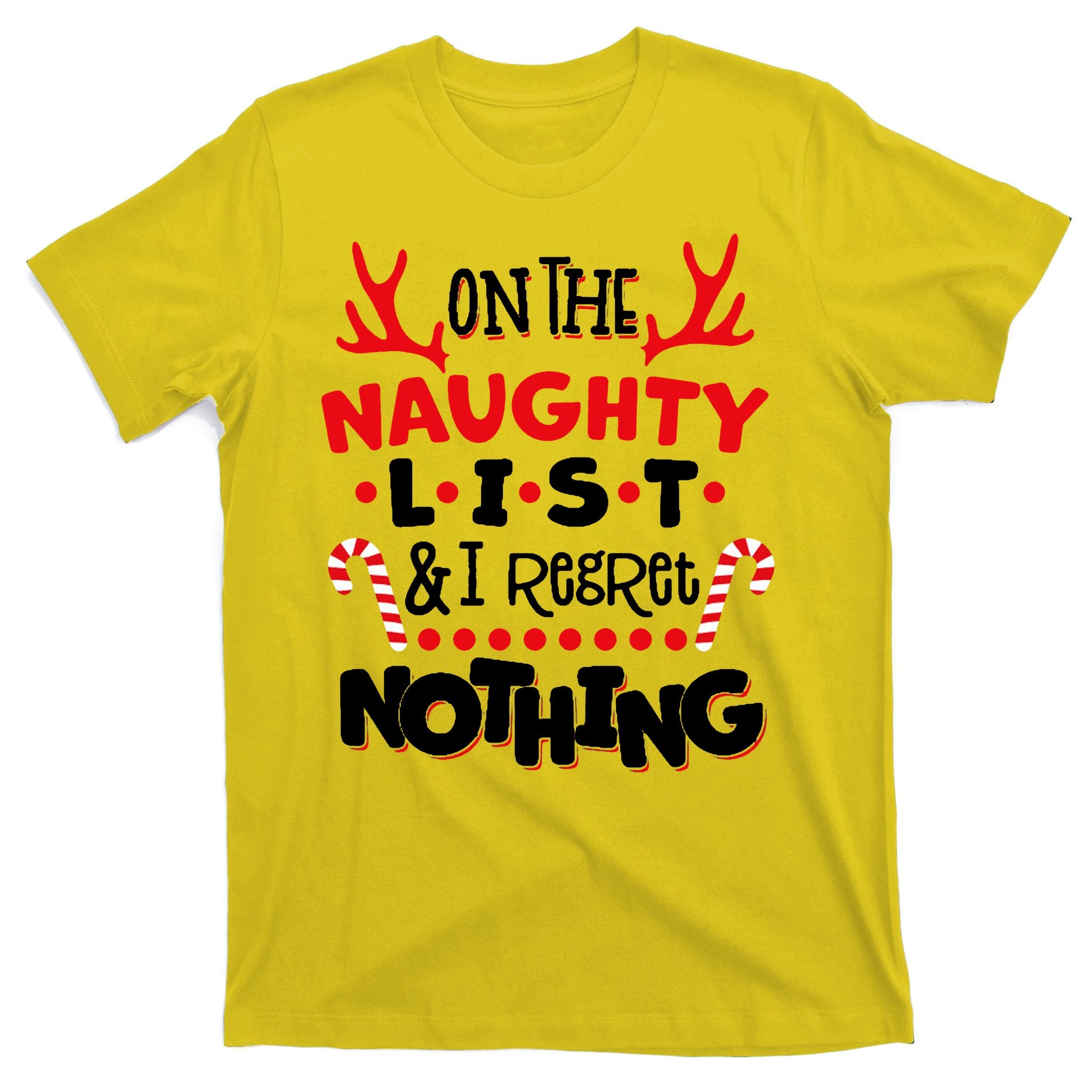 On The Naughty List I Regret Nothing T-Shirt