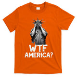 Patriotic 4th Of July Statue Of Liberty WTF America T-Shirt