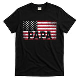Papa American Flag FatherS Day 4th Of July Gift Grandpa Gift T-Shirt
