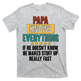 Papa Knows Everything No Matter What T-Shirt