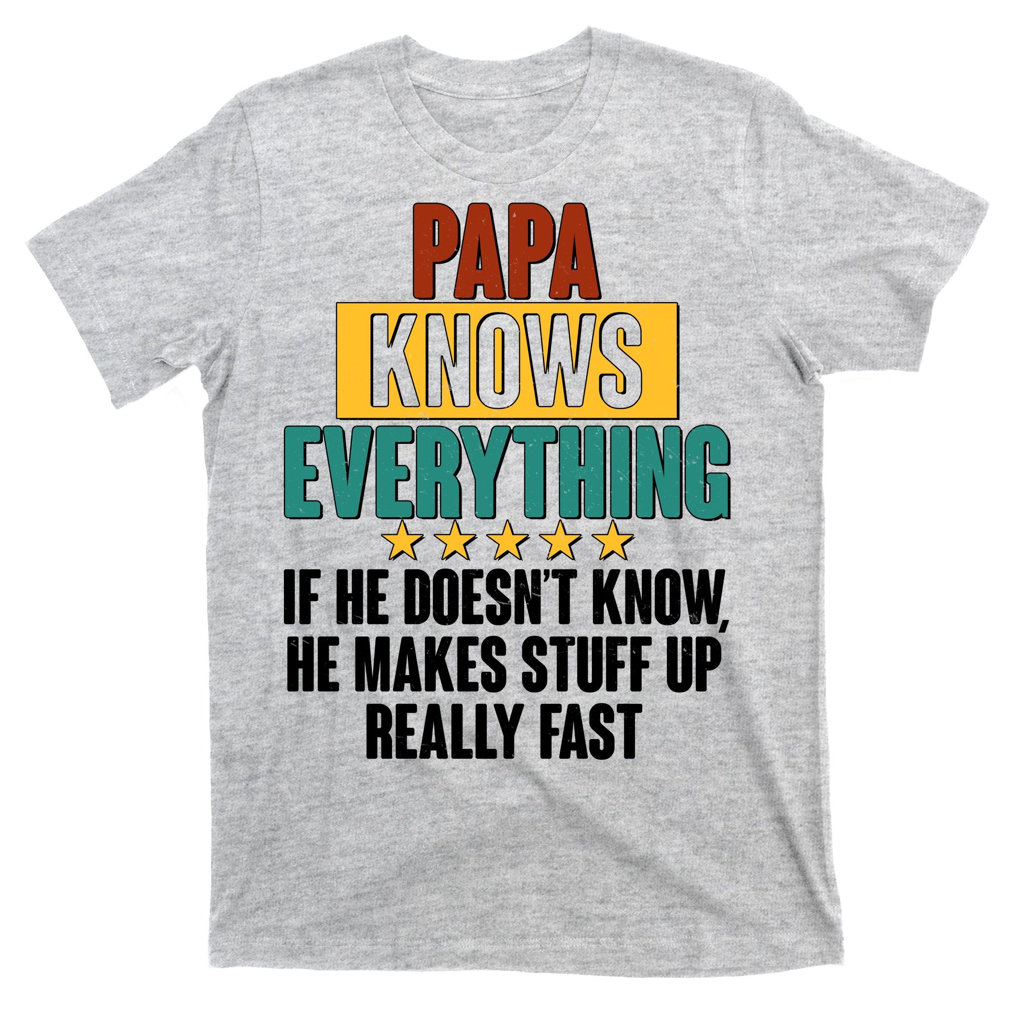 Papa Knows Everything No Matter What T-Shirt