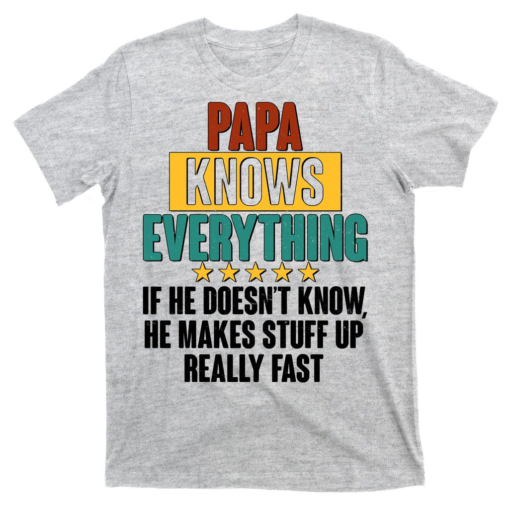 Papa Knows Everything No Matter What T-Shirt