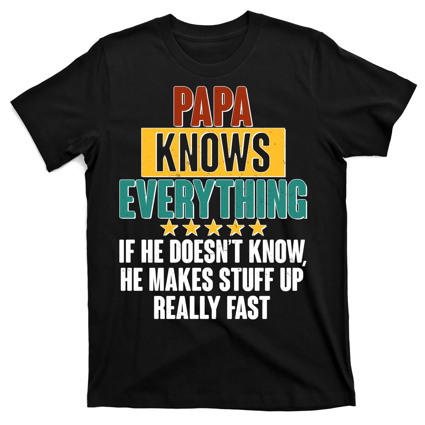 Papa Knows Everything No Matter What T-Shirt