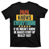 Papa Knows Everything No Matter What T-Shirt